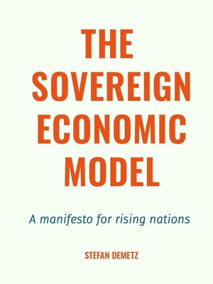 cover image of The Sovereign Economic Model. a manifesto for rising nations